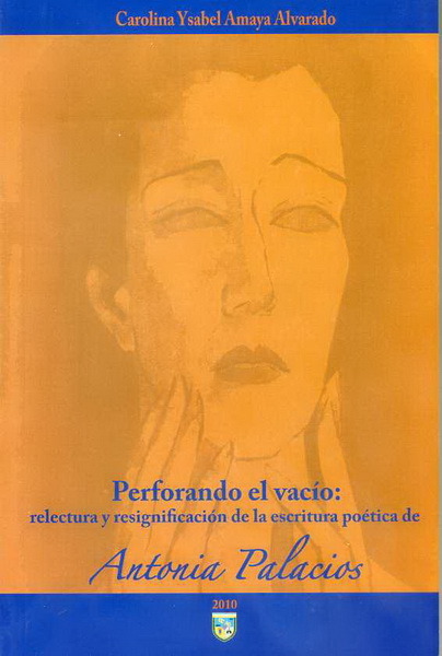Perforando el vacío: Relectura y resignificación de la escritura poética de Antonia Palacios